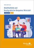 Arbeitsheft Berufsfachliche und Berufspraktische Kompetenz Wirtschaft Band 1. Baden-Württemberg - 