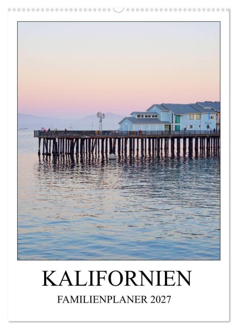 Kalifornien - Familienplaner 2027 (Wandkalender 2027 DIN A2 hoch), CALVENDO Monatskalender - Franziska Hoppe