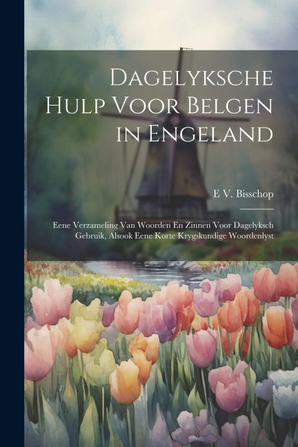Dagelyksche Hulp Voor Belgen in Engeland - E V Bisschop
