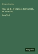 Cover-Bild zum Titel 'Reise um die Welt in den Jahren 1823, 24, 25 und 26' von 'Otto Von Kotzebue'