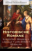 Cover-Bild zum Titel 'Historische Romane: Kleopatra + Mirabeau + Lassalle + Lord Byron + Messalina' von 'Alfred Schirokauer'