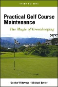 Practical Golf Course Maintenance - Gordon Witteveen, Michael Bavier