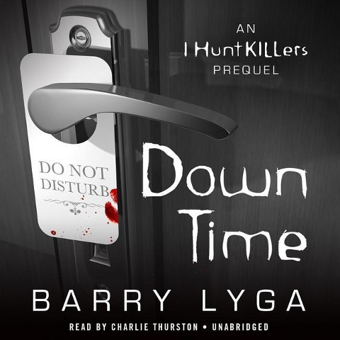Down Time: An I Hunt Killers Prequel - Barry Lyga