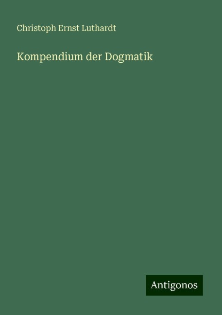 Kompendium der Dogmatik - Christoph Ernst Luthardt