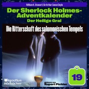Cover-Bild zum Titel 'Die Ritterschaft des salomonischen Tempels (Der Sherlock Holmes-Adventkalender: Der Heilige Gral, Folge 19)' von 'Arthur Conan Doyle, William K. Stewart'