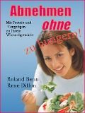 Cover-Bild zum Titel 'Abnehmen ohne zu hungern' von 'Rene Dillon, Roland Benn'