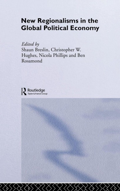 New Regionalism in the Global Political Economy - 
