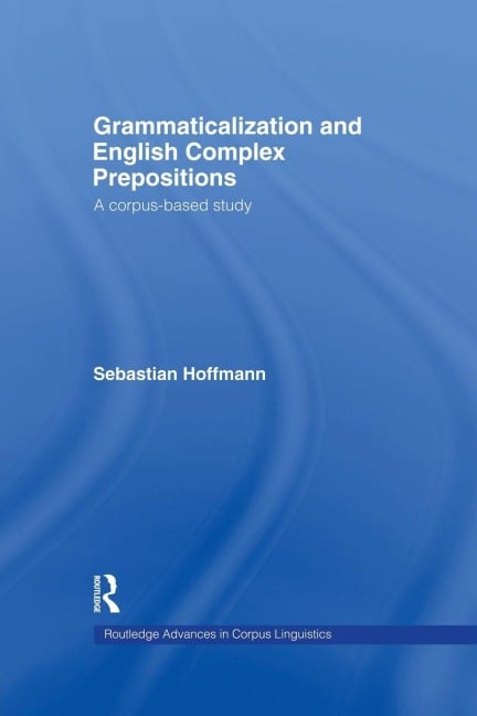 Grammaticalization and English Complex Prepositions - Sebastian Hoffmann