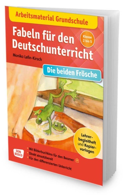 Arbeitsmaterial Grundschule. Fabeln für den Deutschunterricht. Die beiden Frösche. Eine Fabel von Äsop. - Monika Lefin-Kirsch