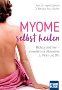 Cover-Bild zum Titel 'Myome selbst heilen' von 'Ingrid Gerhard, Barbara Rias-Bucher'