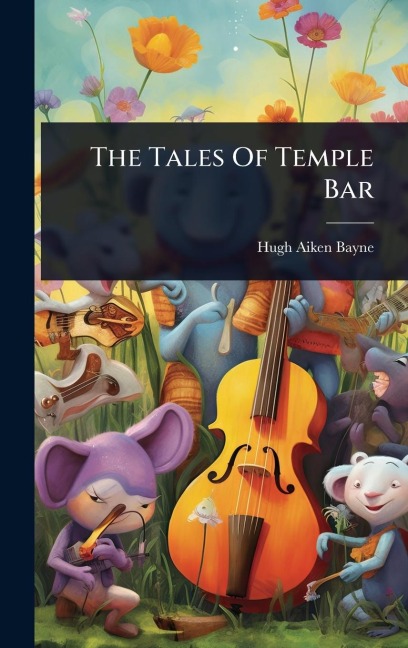 The Tales Of Temple Bar - Hugh Aiken Bayne