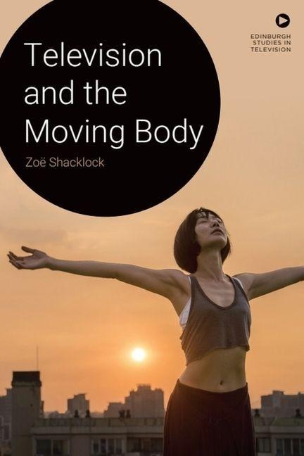 Television and the Moving Body - Zoë Shacklock