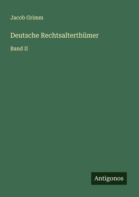 Deutsche Rechtsalterthümer - Jacob Grimm