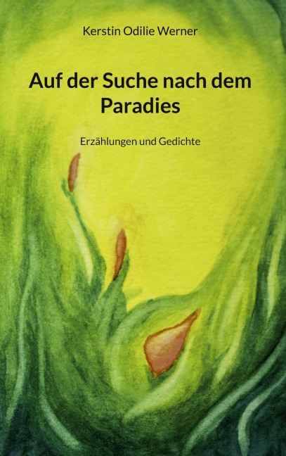 Auf der Suche nach dem Paradies - Kerstin Odilie Werner