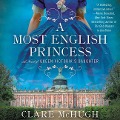 Cover-Bild zum Titel 'A Most English Princess Lib/E: A Novel of Queen Victoria's Daughter' von 'Clare McHugh'