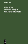 Cover-Bild zum Titel 'Lieder eines Wandermüden' von 'Walter Kinkel'