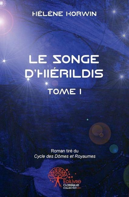 Le Cycle des Dômes et Royaumes - Tome 1 - Hélène Korwin