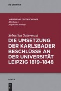 Cover-Bild zum Titel 'Die Umsetzung der Karlsbader Beschlüsse an der Universität Leipzig 1819-1848' von 'Sebastian Schermaul'