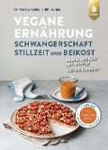 Vegane Ernährung: Schwangerschaft, Stillzeit und Beikost - Markus Keller, Edith Gätjen