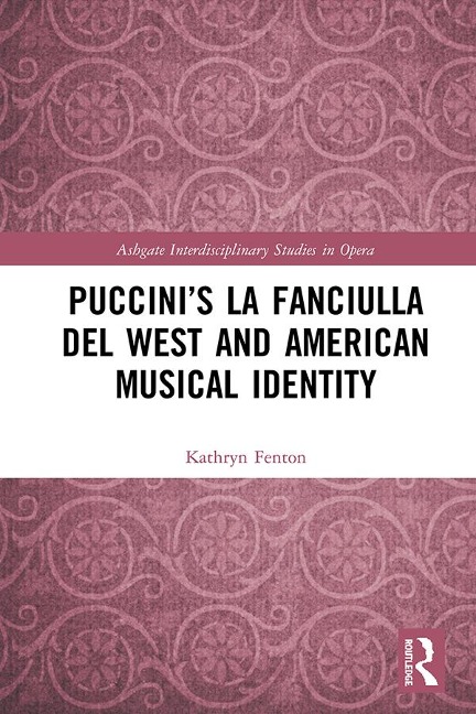 Puccini's La fanciulla del West and American Musical Identity - Kathryn Fenton