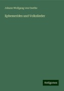 Ephemerides und Volkslieder - Johann Wolfgang von Goethe