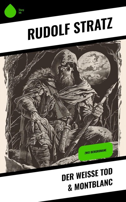 Der weiße Tod & Montblanc - Rudolf Stratz