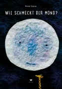 Cover-Bild zum Titel 'Wie schmeckt der Mond?' von 'Michael Grejniec'