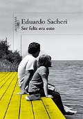 Cover-Bild zum Titel 'Ser Feliz Era Esto' von 'Eduardo Sacheri'