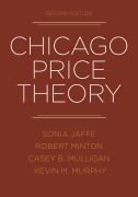 Cover-Bild zum Titel 'Chicago Price Theory, 2nd Edition' von 'Sonia Jaffe, Robert Minton, Casey B Mulligan, Kevin M Murphy'