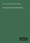 Germanische Rechtsdenkmäler - Heinrich Gottfried Philipp Gengler