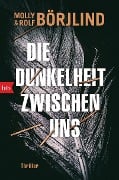 Cover-Bild zum Titel 'Die Dunkelheit zwischen uns' von 'Molly Börjlind, Rolf Börjlind'