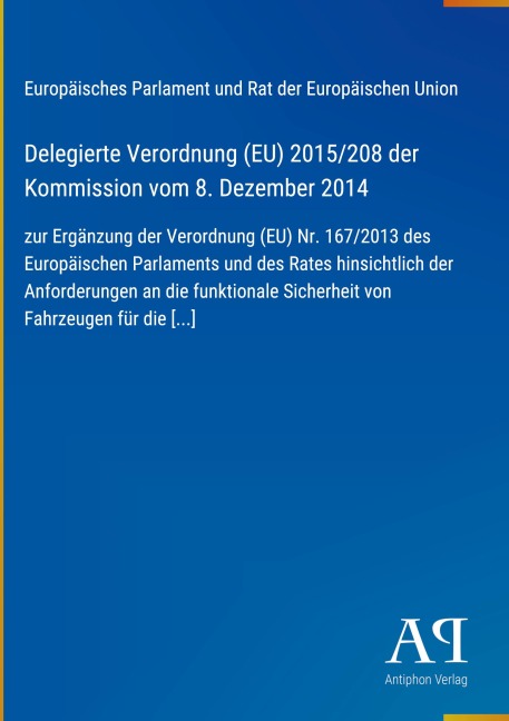 Delegierte Verordnung (EU) 2015/208 der Kommission vom 8. Dezember 2014 - Europäisches Parlament und Rat der Europäischen Union