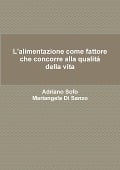 L'alimentazione come fattore che concorre alla qualità della vita - Adriano Sofo, Mariangela Di Sanzo