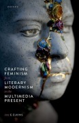 Cover-Bild zum Titel 'Crafting Feminism from Literary Modernism to the Multimedia Present' von 'Amy E Elkins'