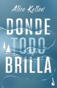 Cover-Bild zum Titel 'Donde todo brilla' von 'Alice Kellen'