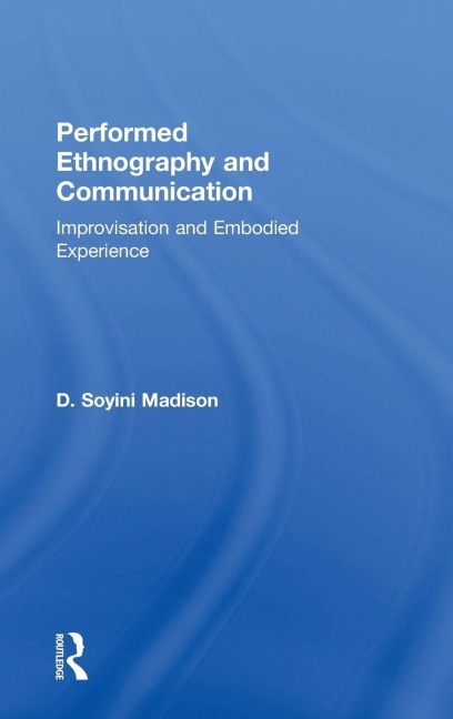 Performed Ethnography and Communication - D Soyini Madison