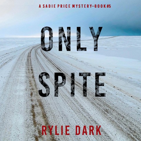 Only Spite (A Sadie Price FBI Suspense Thriller¿Book 5) - Rylie Dark