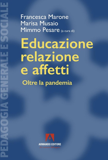 Educazione, relazione e affetti. Oltre la pandemia - Francesca Marone, Marisa Musaio, Mimmo Pesare