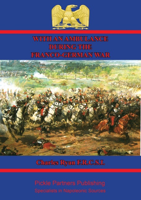 With An Ambulance During The Franco-German War [Illustrated Edition] - Charles Edward Ryan