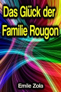 Cover-Bild zum Titel 'Das Glück der Familie Rougon' von 'Emile Zola'