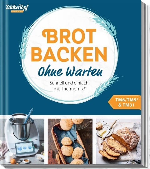 mein ZauberTopf Einfach lecker! Brot backen - Ohne Warten - 