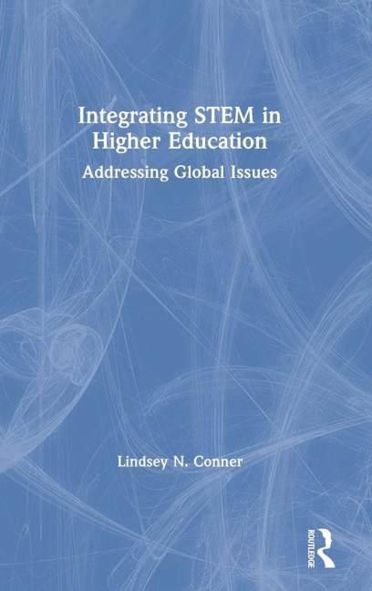 Integrating STEM in Higher Education - Lindsey N. Conner