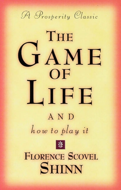 The Game of Life and How to Play It - Florence Scovel Shinn