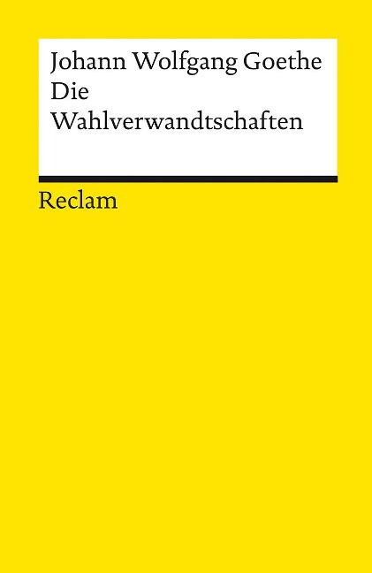 Die Wahlverwandtschaften - Johann Wolfgang Goethe