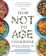 Cover-Bild zum Titel 'The How Not to Age Cookbook' von 'Michael Greger'