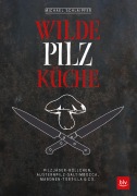 Cover-Bild zum Titel 'Wilde Pilzküche' von 'Michael Schlaipfer'