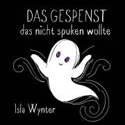Cover-Bild zum Titel 'Das Gespenst das nicht spuken wollte' von 'Isla Wynter'