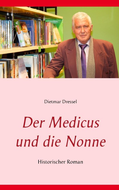 Der Medicus und die Nonne - Dietmar Dressel
