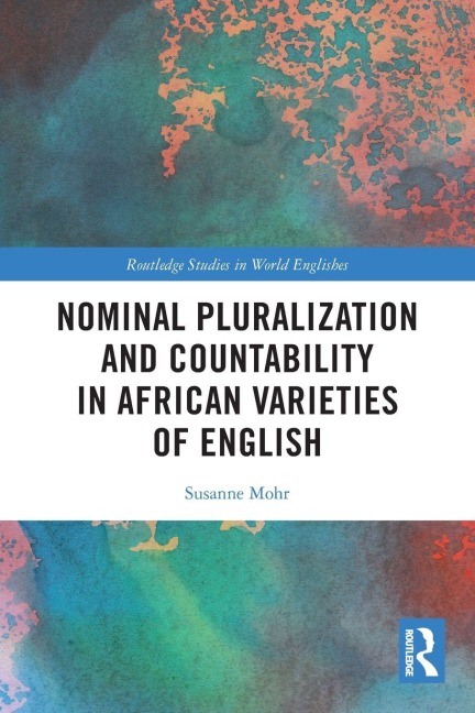 Nominal Pluralization and Countability in African Varieties of English - Susanne Mohr