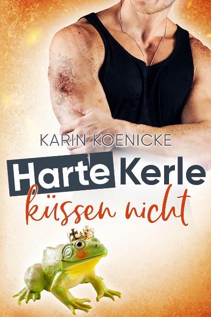 Harte Kerle küssen nicht - Karin Koenicke